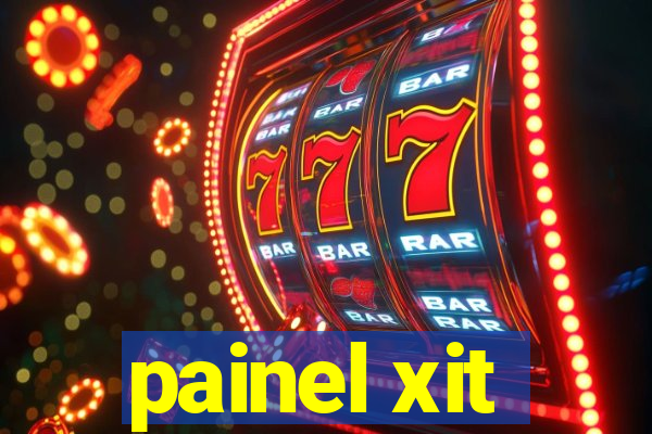 painel xit